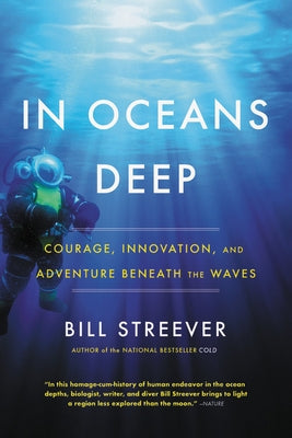 In Oceans Deep: Courage, Innovation, and Adventure Beneath the Waves Paperback Back Bay Books