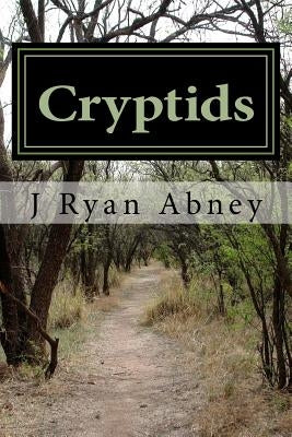 Cryptids: Urban Legends and Other Strange Things in America Paperback Createspace Independent Publishing Platform