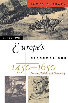 Europe's Reformations, 1450-1650: Doctrine, Politics, and Community Paperback Rowman & Littlefield Publishers