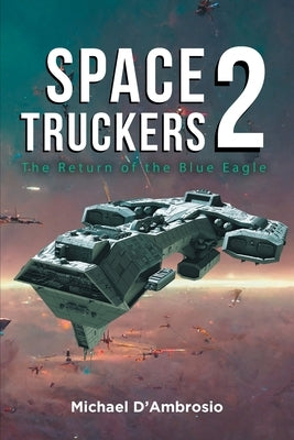 Space Truckers: The Return of the Blue Eagle Paperback Quantum Discovery