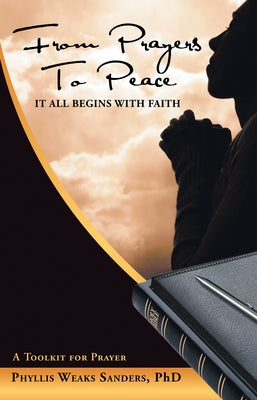 From Prayers to Peace: It All Begins with Faith Paperback WestBow Press