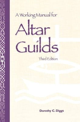 A Working Manual for Altar Guilds: Third Edition Paperback Morehouse Publishing