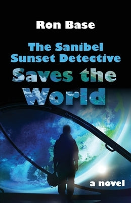 The Sanibel Sunset Detective Saves the World West-End Books