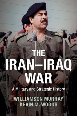 The Iran-Iraq War: A Military and Strategic History Paperback Cambridge University Press