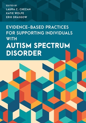 Evidence-Based Practices for Supporting Individuals with Autism Spectrum Disorder Paperback Rowman & Littlefield Publishers