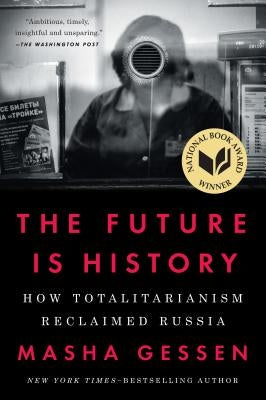 The Future Is History: How Totalitarianism Reclaimed Russia Paperback Riverhead Books