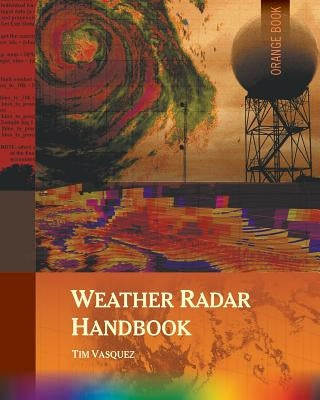 Weather Radar Handbook, 1st Ed., Color Paperback Weather Graphics Technologies