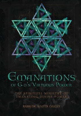 Emanations of G-ds Virtuous Power: The Spiritual Ministry Of Emanating Divine Power Paperback Oxford Book Writers