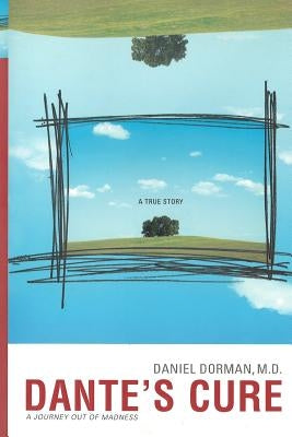 Dante's Cure: A Journey Out of Madness Paperback Createspace Independent Publishing Platform