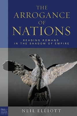 The Arrogance of Nations, Paperback Edition: Reading Romans in the Shadow of Empire Paperback Fortress Press