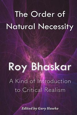 The Order of Natural Necessity: A Kind of Introduction to Critical Realism Paperback Createspace Independent Publishing Platform