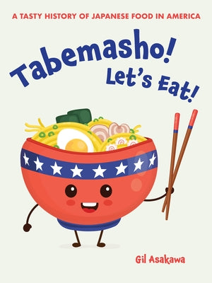 Tabemasho! Let's Eat!: A Tasty History of Japanese Food in America Paperback Stone Bridge Press
