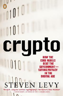 Crypto: How the Code Rebels Beat the Government--Saving Privacy in the Digital Age Penguin Books