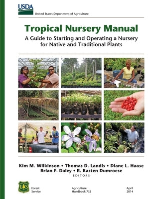 Tropical Nursery Manual: A Guide to Starting and Operating a Nursery for Native and Traditional Plants Paperback Orchard Innovations