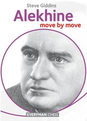 Alekhine: Move by Move Paperback Everyman Chess