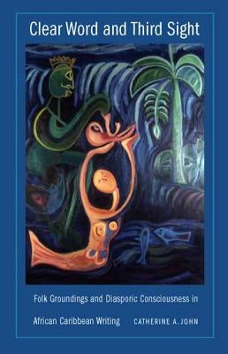 Clear Word and Third Sight: Folk Groundings and Diasporic Consciousness in African Caribbean Writing Paperback Duke University Press