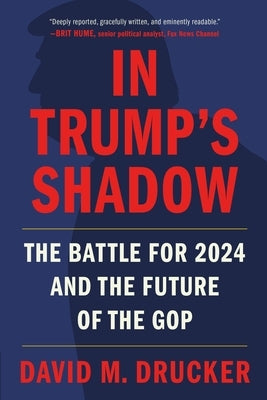 In Trump's Shadow: The Battle for 2024 and the Future of the GOP Paperback Twelve
