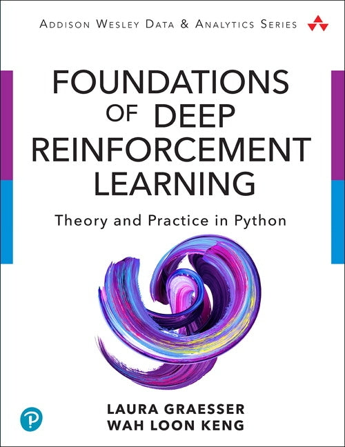 Foundations of Deep Reinforcement Learning: Theory and Practice in Python Paperback Addison-Wesley Professional