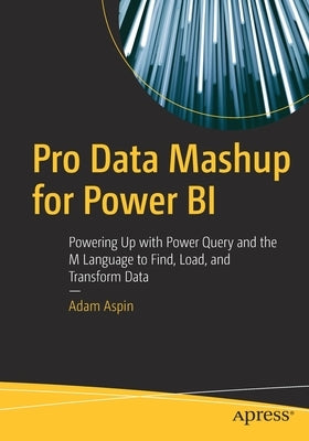 Pro Data Mashup for Power Bi: Powering Up with Power Query and the M Language to Find, Load, and Transform Data Paperback Apress