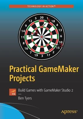 Practical Gamemaker Projects: Build Games with Gamemaker Studio 2 Paperback Apress