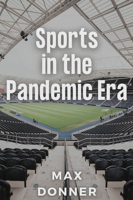 Sports in the Pandemic Era Paperback Business Expert Press