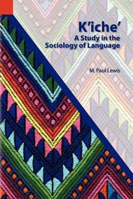 K'Iche': A Study in the Sociology of Language Paperback Sil International, Global Publishing