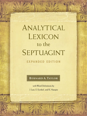 Analytical Lexicon to the Septuagint: Expanded Edition by A. Taylor Bernard