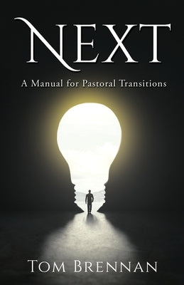 Next: A Manual for Pastoral Transitions Paperback Xulon Press
