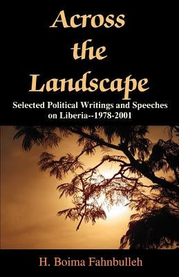 Across the Landscape: Selected Political Writings and Speeches on Liberia--1978-2001 Paperback Universal Publishers