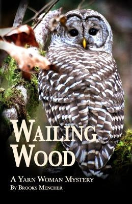 Wailing Wood: A Yarn Woman Mystery Paperback Createspace Independent Publishing Platform