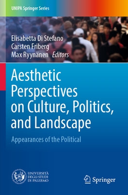 Aesthetic Perspectives on Culture, Politics, and Landscape: Appearances of the Political Paperback Springer