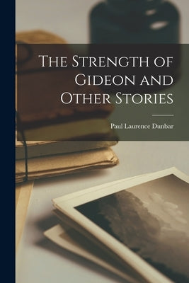 The Strength of Gideon and Other Stories Paperback Legare Street Press