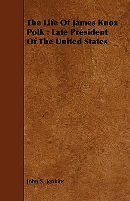 The Life Of James Knox Polk: Late President Of The United States Paperback Bronson Press