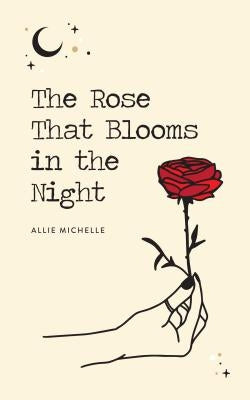 The Rose That Blooms in the Night Paperback Andrews McMeel Publishing