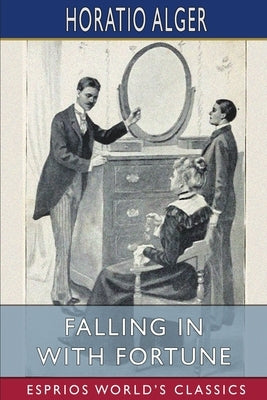Falling in with Fortune (Esprios Classics): or, The Experiences of a Young Secretary Paperback Blurb