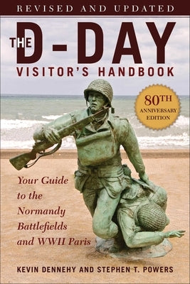 Paperback guidebook by Skyhorse Publishing showing the D-Day Visitor's Handbook, 80th Anniversary Edition, with maps and historical images.