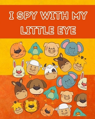 I Spy With My Little Eye: The Ultimate Picture Riddle Guessing Game Halloween Activity Book for Toddlers and Preschoolers.Ages 3 Years Old and U Paperback Independently Published