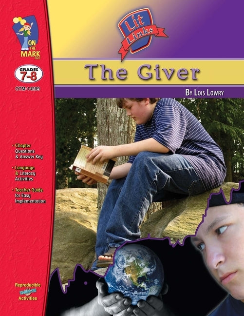 The Giver, by Lois Lowry Lit Link Grades 7-8 Paperback On the Mark Press