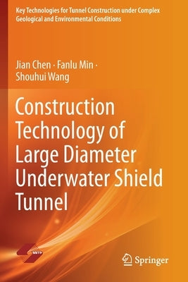 Construction Technology of Large Diameter Underwater Shield Tunnel Paperback Springer