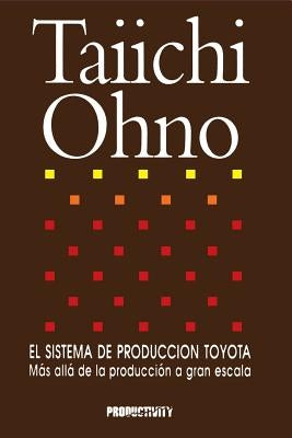 El Sistema de Produccion Toyota: Mas Alla de la Produccion a Gran Escala Paperback Routledge
