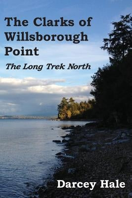 The Clarks of Willsborough Point: The Long Trek North Paperback Calec