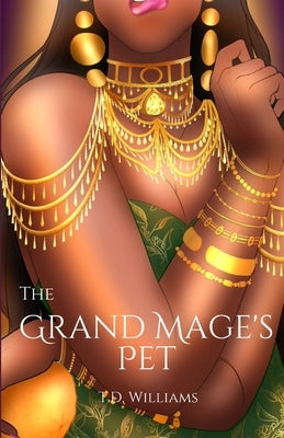 The Grand Mage's Pet: This is not a love story Paperback Itme! Podcast Productions LLC