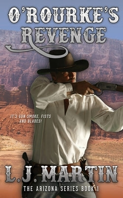 O'Rourke's Revenge (The Arizona Series 1) by Martin, L. J.
