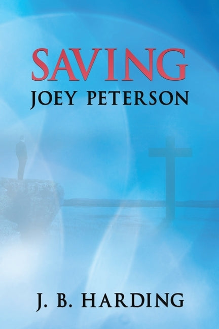 Saving Joey Peterson Paperback Liberty Hill Publishing