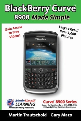BlackBerry(r) Curve(tm) 8900 Made Simple: For the Curve(tm) 8900, 8910, 8920, 8930, and all 89xx Series BlackBerry Smartphones. Paperback Booksurge Publishing