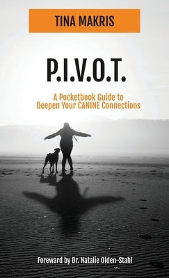 P.I.V.O.T.: A Simple 5-Point Guide to Deepen Your CANINE Connections Paperback Kat House Publishing
