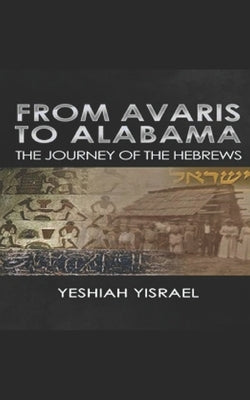 From Avaris to Alabama: The Travels of the Hebrews Paperback Independently Published