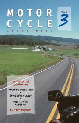 Motorcycle Adventures in the Central Appalachians: Virginia's Blue Ridge, Shenandoah Valley, West Virginia Highlands Paperback Milestone Press (NC)