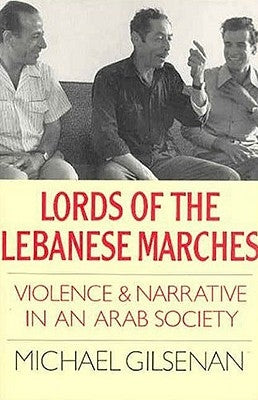 Lords of the Lebanese Marches: Violence and Narrative in an Arab Society Paperback Bloomsbury Publishing PLC