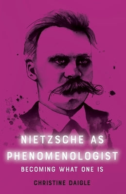 Nietzsche as Phenomenologist Paperback Edinburgh University Press
